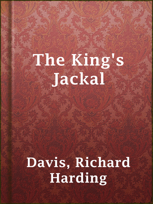 Title details for The King's Jackal by Richard Harding Davis - Wait list
